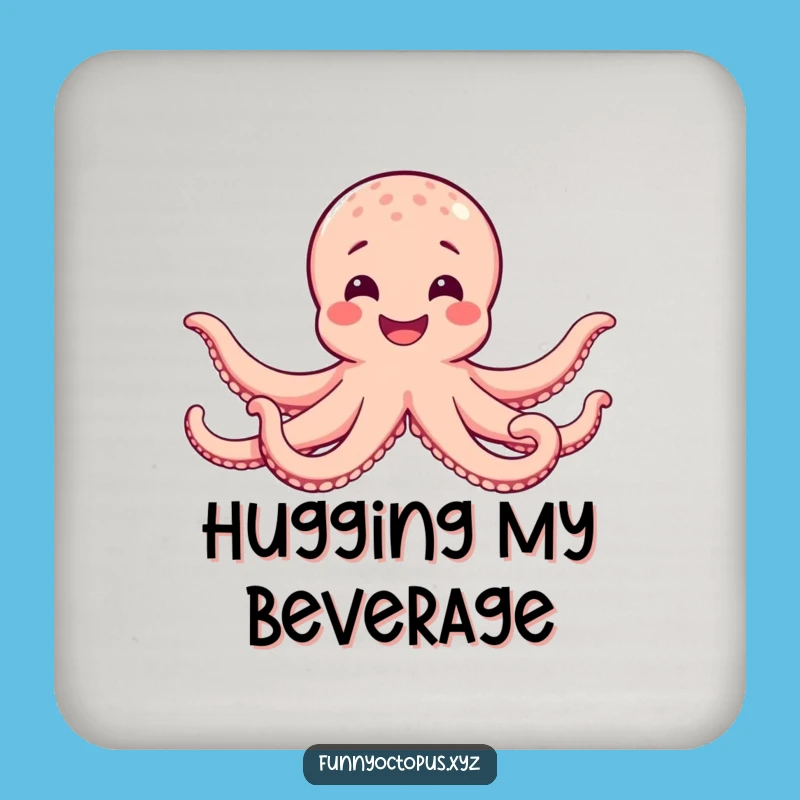 Funny Octopus Hug Coasters - Protect Surfaces With Love