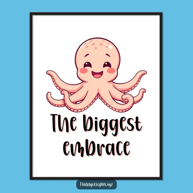 Funny Octopus Hug Poster - Spread Smiles On Your Wall