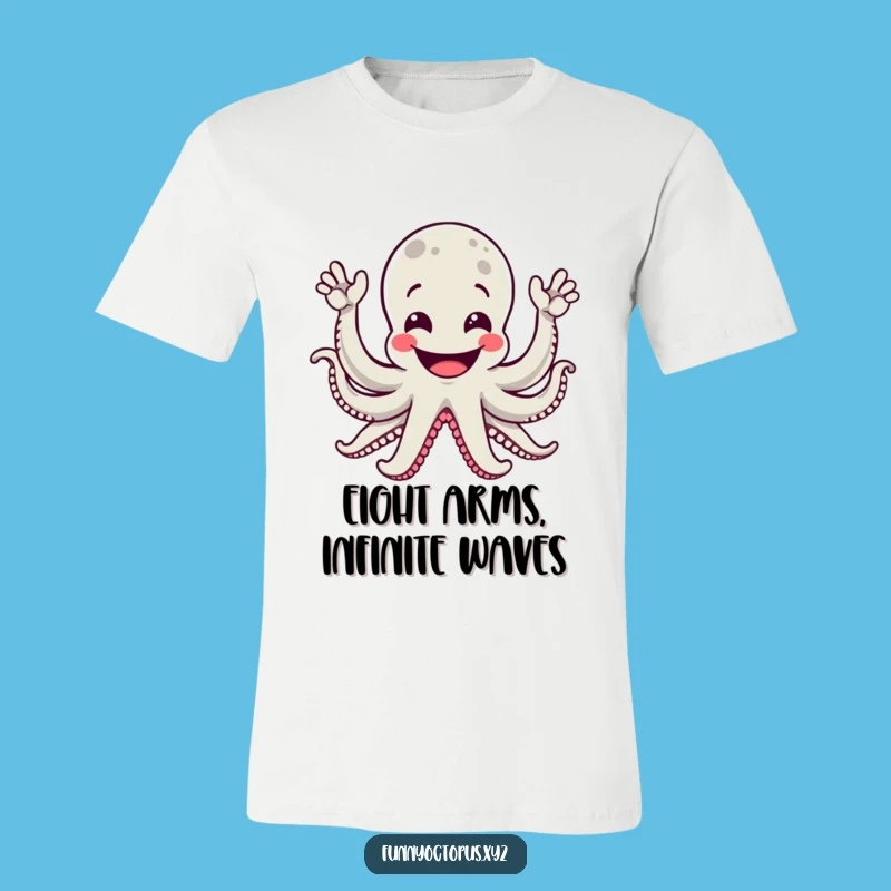 Funny Octopus T-Shirt - Enthusiastic Waving Arms For Ultimate Comfort